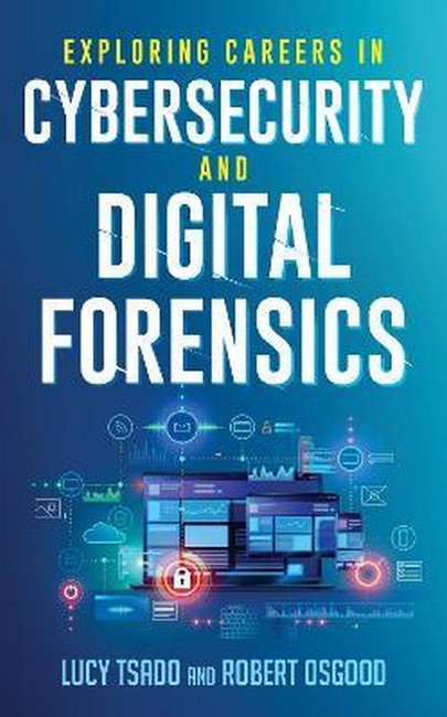 Exploring Careers in Cybersecurity and Digital Forensics