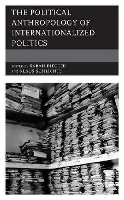 The Political Anthropology of Internationalized Politics