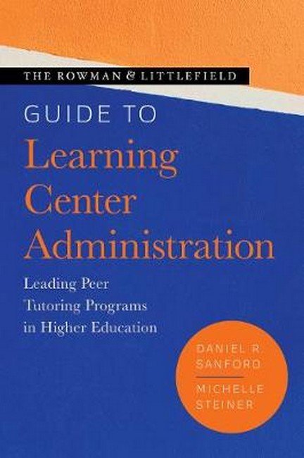 The Rowman & Littlefield Guide to Learning Center Administration