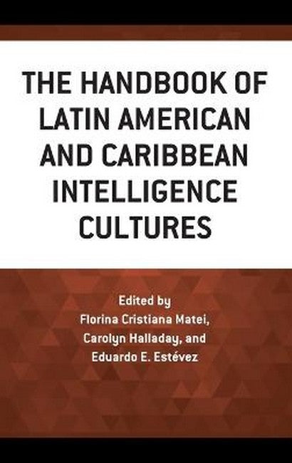 The Handbook of Latin American and Caribbean Intelligence Cultures