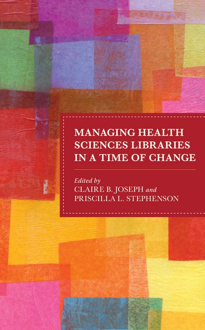 Managing Health Sciences Libraries in a Time of Change