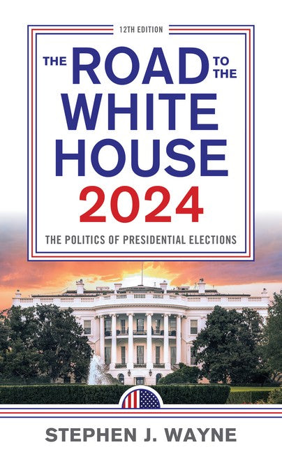 The Road to the White House 2024 12/e