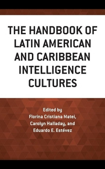 The Handbook of Latin American and Caribbean Intelligence Cultures