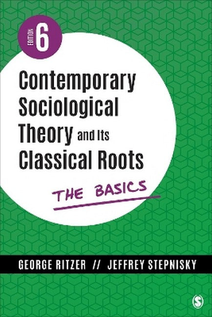 Contemporary Sociological Theory and Its Classical Roots 6/e