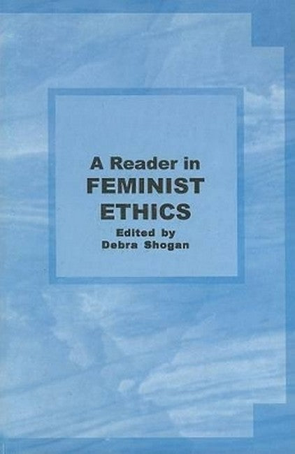 Reader in Feminist Ethics