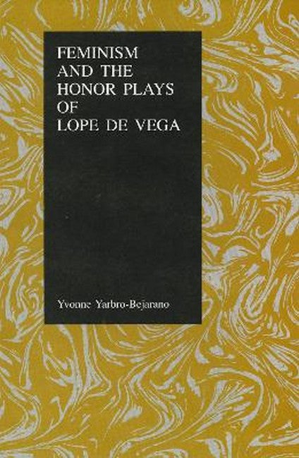 Feminism and the Honor Plays of Lope De Vega