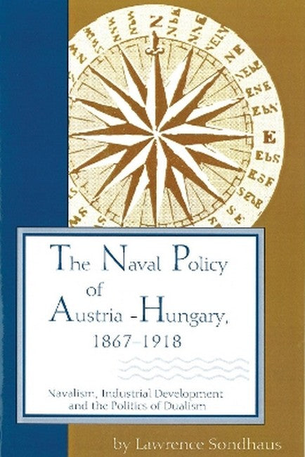 The Naval Policy of Austria-Hungary 1867-1918