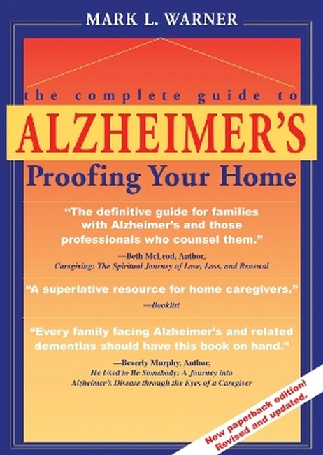 A Complete Guide to Alzheimer's-proofing Your Home 2/e