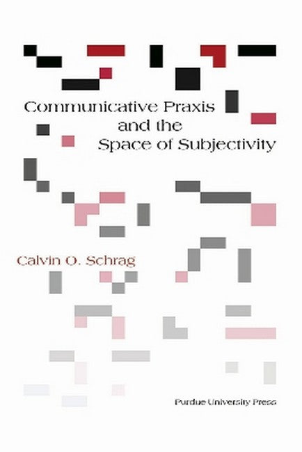 Communicative Praxis and the Space of Subjectivity