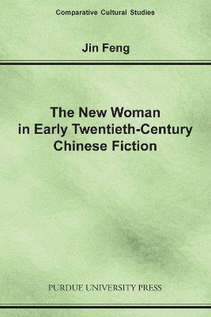 The New Woman In Early Twentieth-Century Chinese Fiction