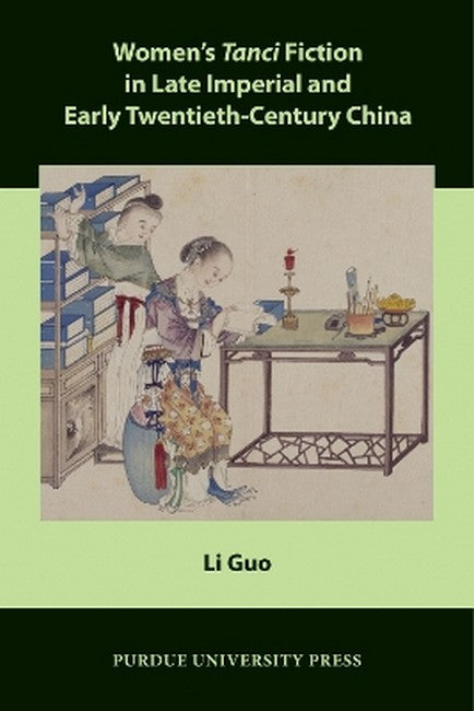 Women's Tanci Fiction in Late Imperial and Early Twentieth-Century China