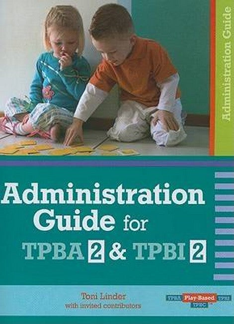 Administration Guide for Transdisciplinary Play-based Assessment 2 and Transdisciplinary Play-based Intervention 2