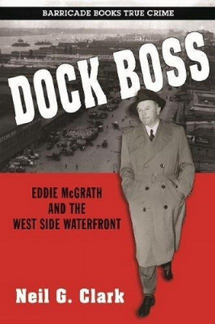 Dock Boss: Eddie Mcgrath And The West Side Waterfront