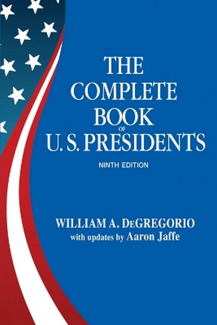 Complete Book Of U.s. Presidents, The (ninth Edition)