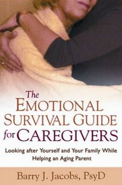 The Emotional Survival Guide for Caregivers 2/e