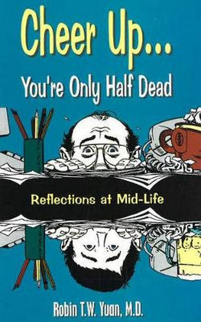 Cheer up... You're Only Half Dead