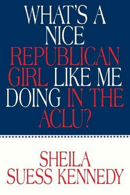 What's a Nice Republican Girl Like Me Doing in the Aclu?