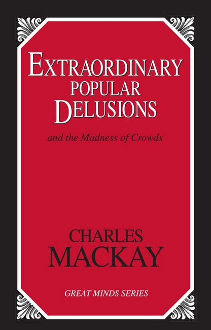 Extraordinary Popular Delusions