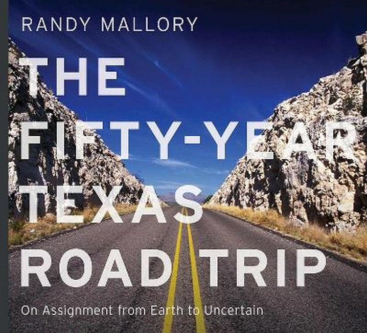 The Fifty-Year Texas Road Trip Volume 2