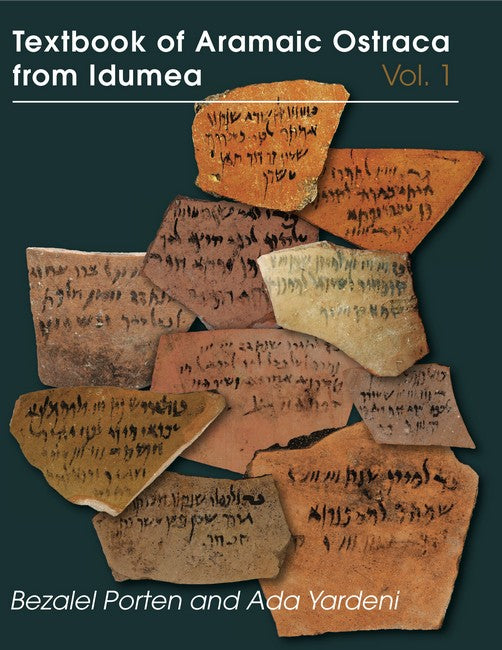 Textbook of Aramaic Ostraca from Idumea, Volume 1