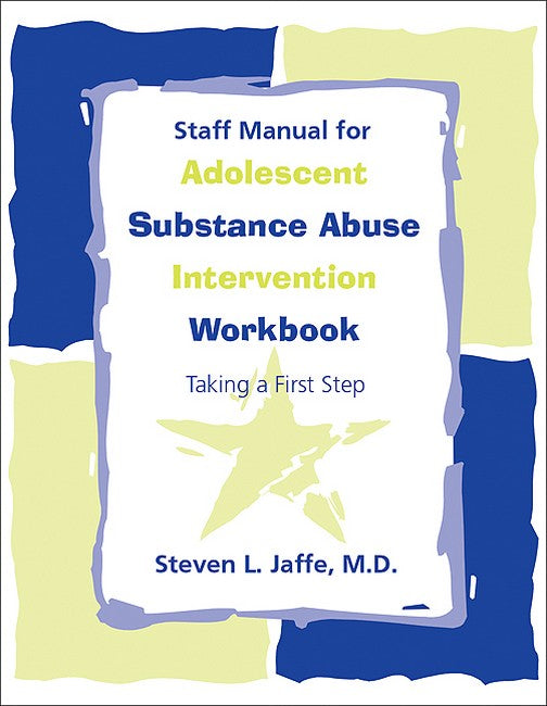 Staff Manual for Adolescent Substance Abuse Intervention Workbook