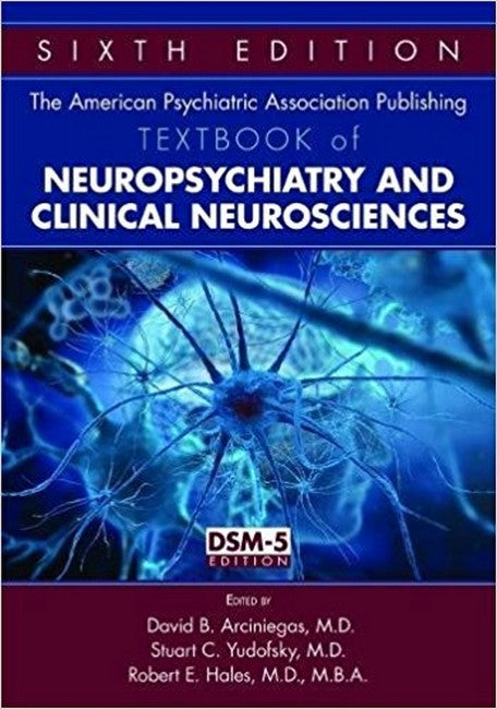 The APA Textbook of Neuropsychiatry and Clinical Neurosciences 6/e