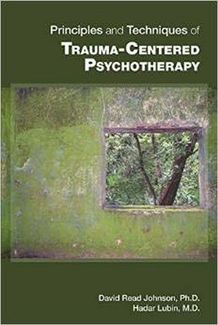 Principles and Techniques of Trauma-Centered Psychotherapy