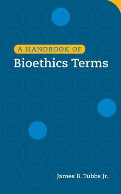 A Handbook of Bioethics Terms