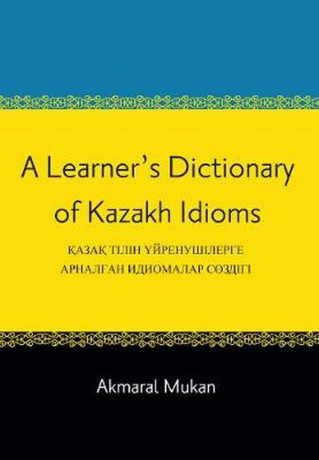 A Learner's Dictionary of Kazakh Idioms