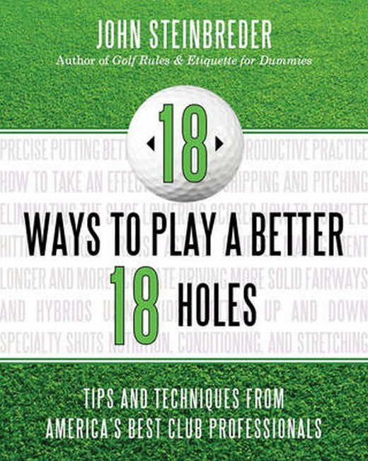 18 Ways to Play a Better 18 Holes