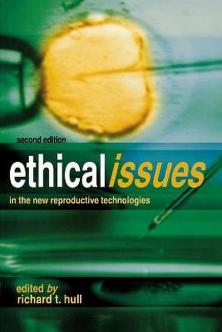 Ethical Issues In The New Reproductive Technologies