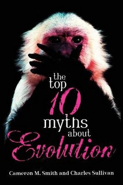 The Top 10 Myths about Evolution