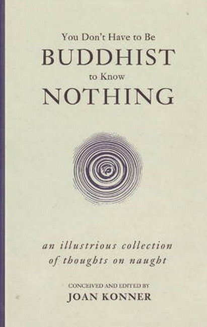 You Don't Have to Be Buddhist to Know Nothing