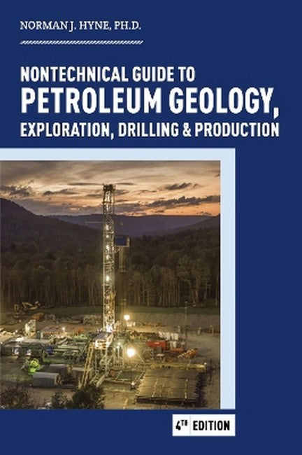 Nontechnical Guide to Petroleum Geology, Exploration, Drilling & Production 4/e