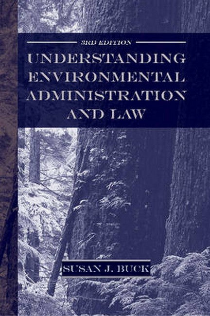 Understanding Environmental Administration and Law, 3rd Edition 3/e