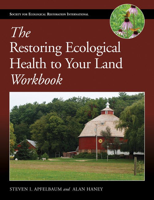 The Restoring Ecological Health to Your Land Workbook