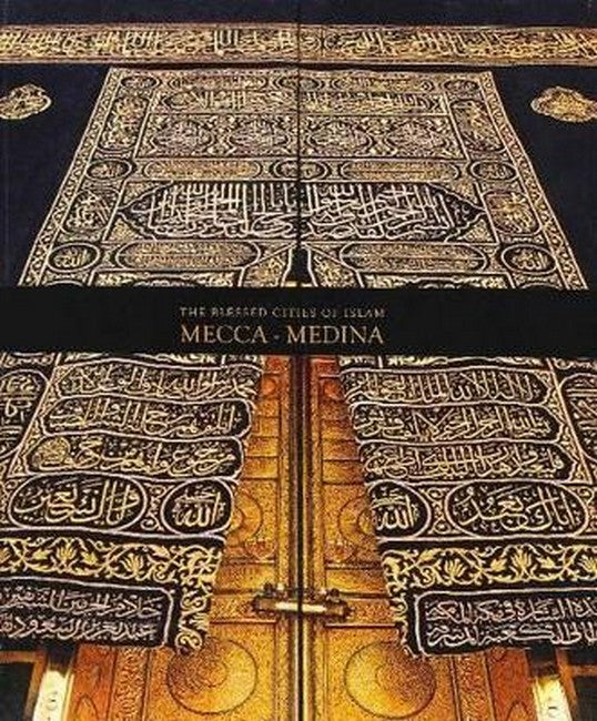 The Blessed Cities of Islam: Mecca-Medina