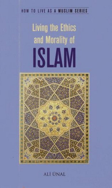 Living the Ethics and Morality of Islam