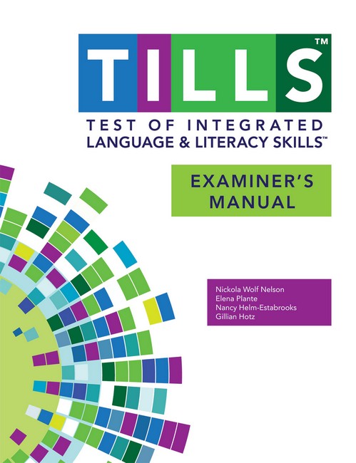 Test of Integrated Language and Literacy Skills (R) (TILLS (R)) Examiner's Manual