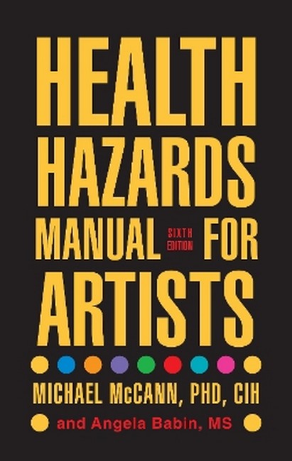 Health Hazards Manual for Artists 6/e