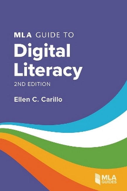 MLA Guide to Digital Literacy 2/e