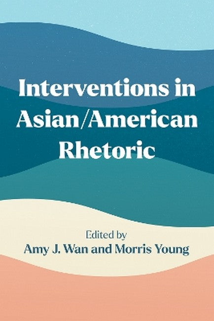Interventions in Asian/American Rhetoric