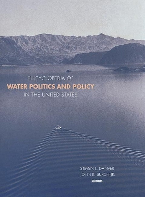 Encyclopedia of Water Politics and Policy in the United States