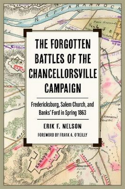 The Forgotten Battles of the Chancellorsville Campaign