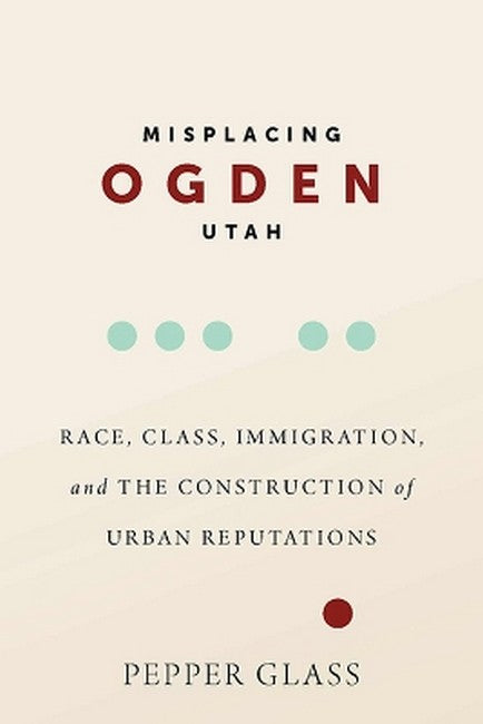Misplacing Ogden, Utah