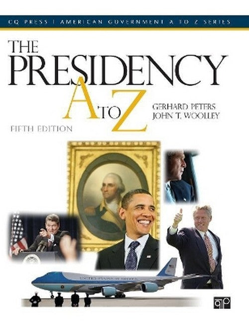 The Presidency A to Z 5/e