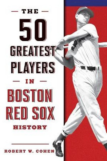 50 Greatest Players in Boston Red Sox History 2ed