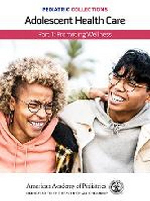 Pediatric Collections: Adolescent Health Care: Part 1: Promoting Wellness