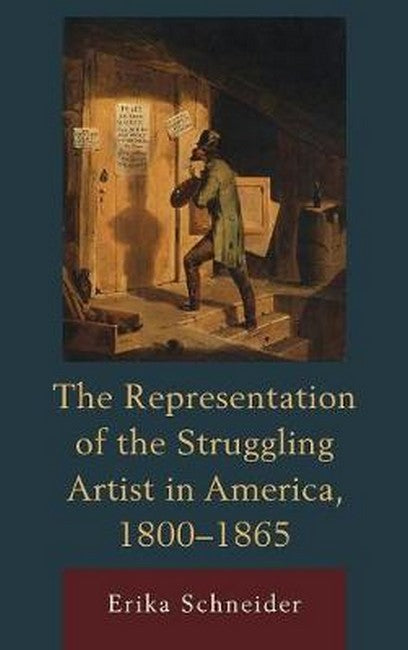 Representation of the Struggling Artist in America, 1800 - 1865