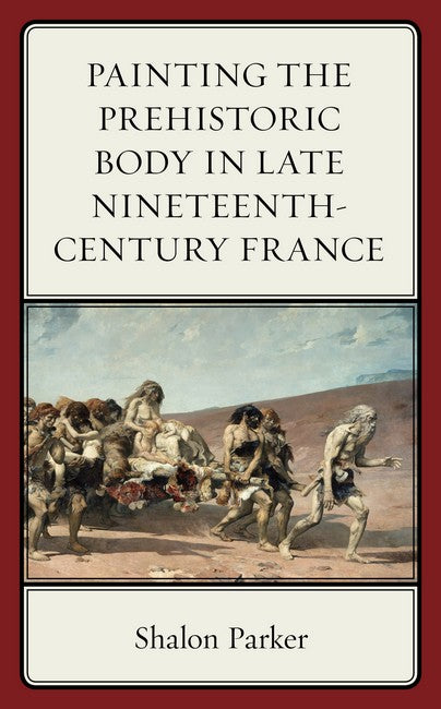 Painting the Prehistoric Body in Late Nineteenth-Century France